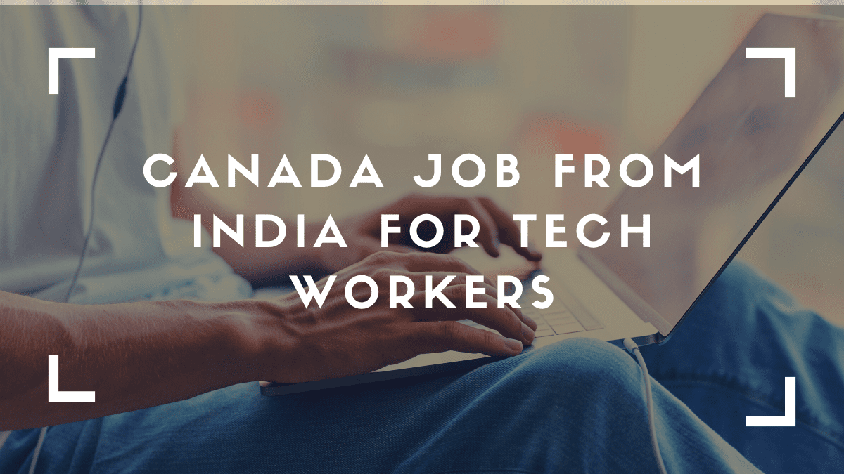 Canada job from India for Tech Workers: Express Entry, PNPs, and Work Permits