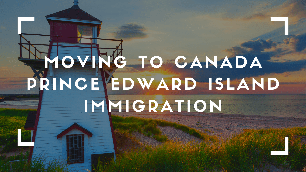 Moving to Canada – Prince Edward Island Immigration