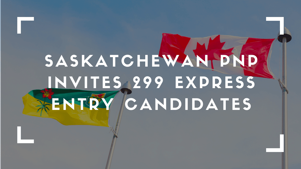 Canada Latest News On Immigration – Saskatchewan PNP Invites 299 Express Entry Candidates