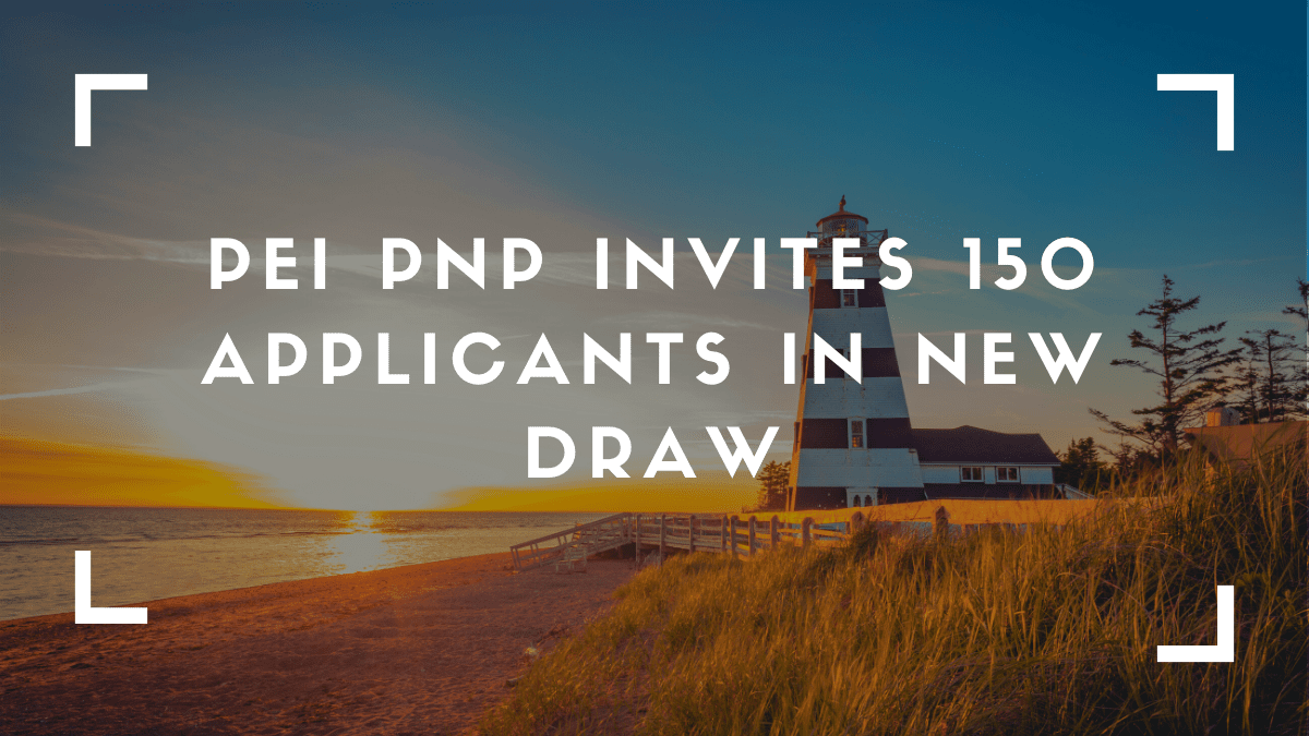 Canada Visa News – PEI PNP Invites 150 Applicants In New Draw