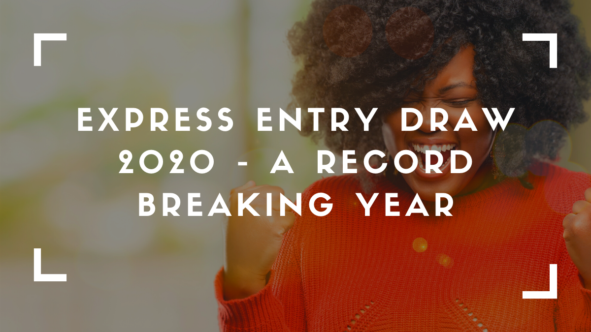 Express Entry Draw 2020 – A Record Breaking Year