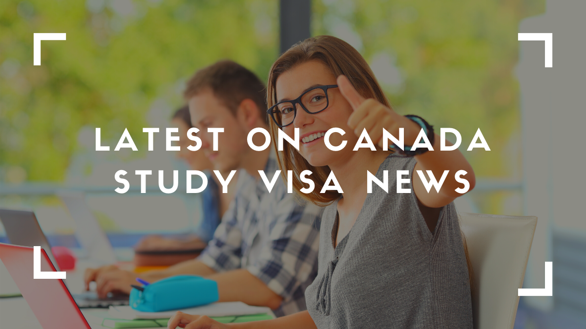 Latest on Canada Study Visa News